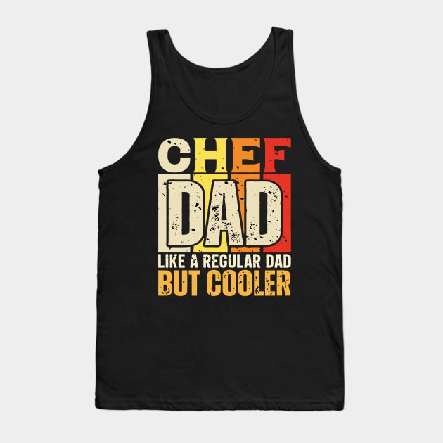 chef Dad Like a Regular Dad but Cooler Design for Fathers day Tank Top by rhazi mode plagget